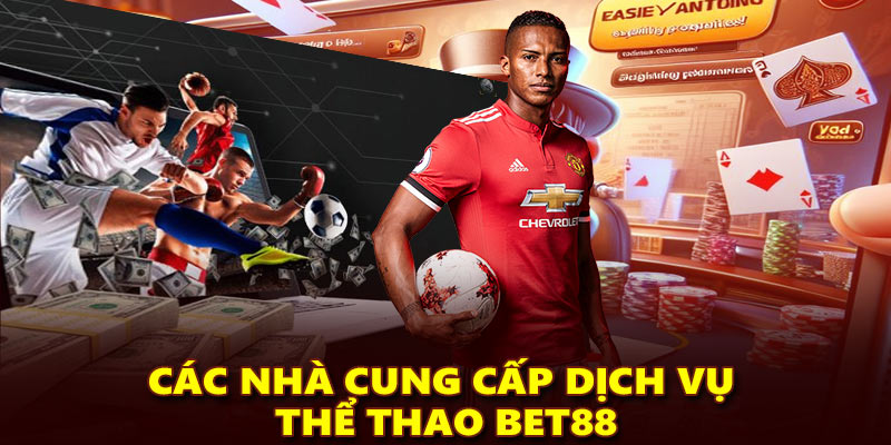 Các nhà cung cấp dịch vụ thể thao Bet88