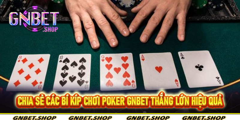 Chia sẻ các bí kíp chơi Poker Gnbet thắng lớn hiệu quả