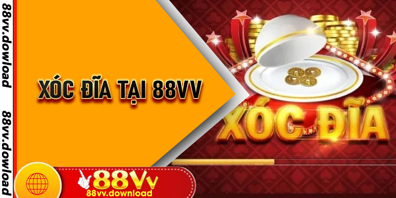 Xóc Đĩa tại 88vv - Trò chơi truyền thống nhưng hiện đại