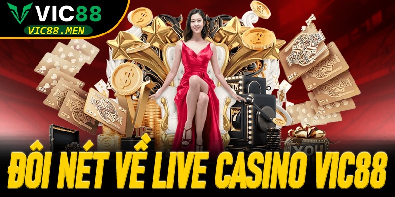 Đôi nét về Live Casino Vic88