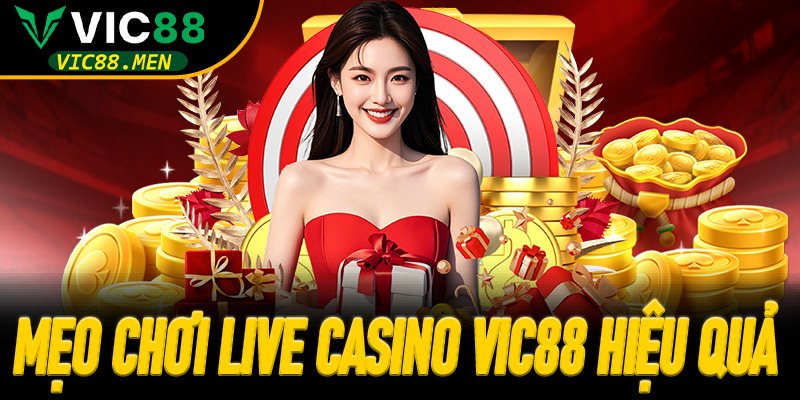 Chiến thuật và mẹo chơi Live Casino Vic88 Hiệu Quả