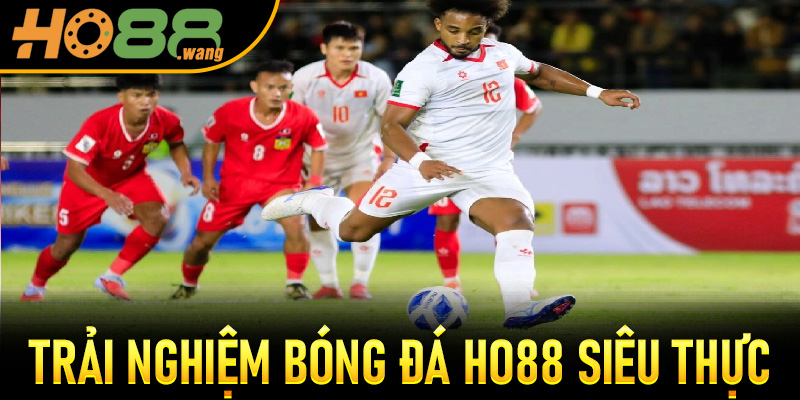 Trải Nghiệm Bóng Đá Ho88 Siêu Thực