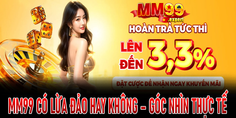 MM99 có lừa đảo hay không – Góc nhìn thực tế