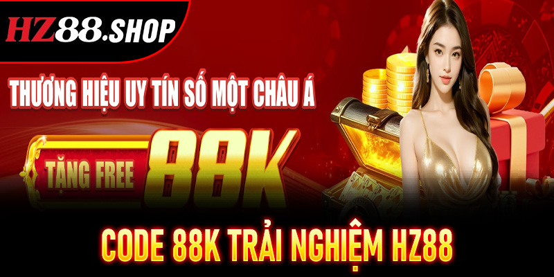 Code 88K Trải Nghiệm HZ88