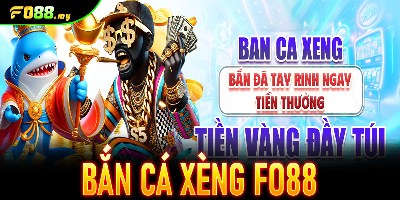 Bắn Cá Xèng Fo88