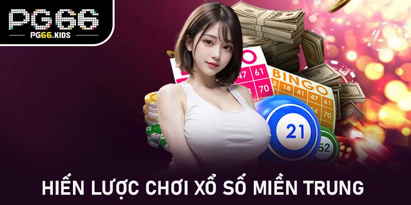 hiến lược chơi Xổ số miền Trung 